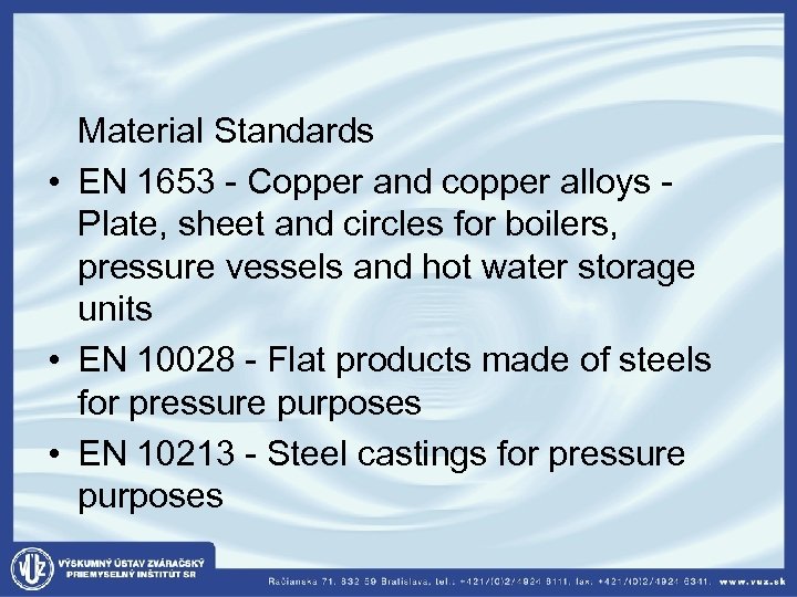  Material Standards • EN 1653 - Copper and copper alloys - Plate, sheet
