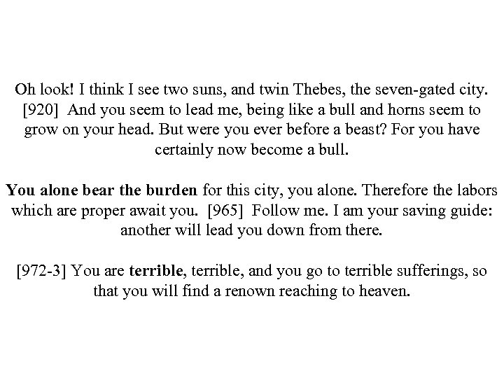 Oh look! I think I see two suns, and twin Thebes, the seven-gated city.
