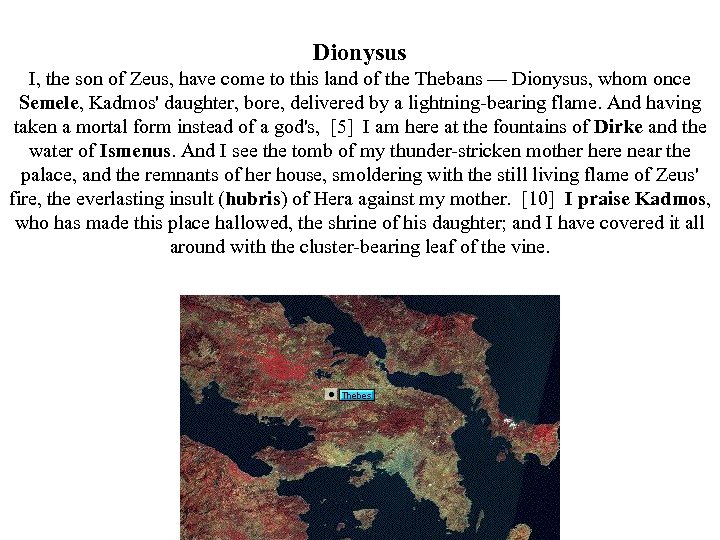 Dionysus I, the son of Zeus, have come to this land of the Thebans