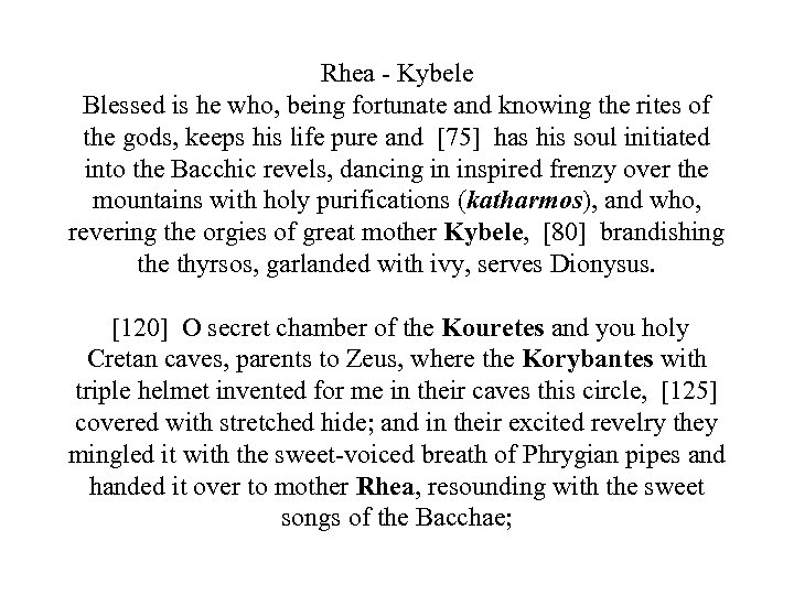 Rhea - Kybele Blessed is he who, being fortunate and knowing the rites of