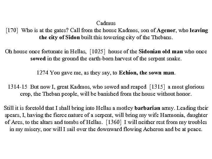 Cadmus [170] Who is at the gates? Call from the house Kadmos, son of