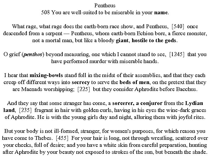Pentheus 508 You are well-suited to be miserable in your name. What rage, what