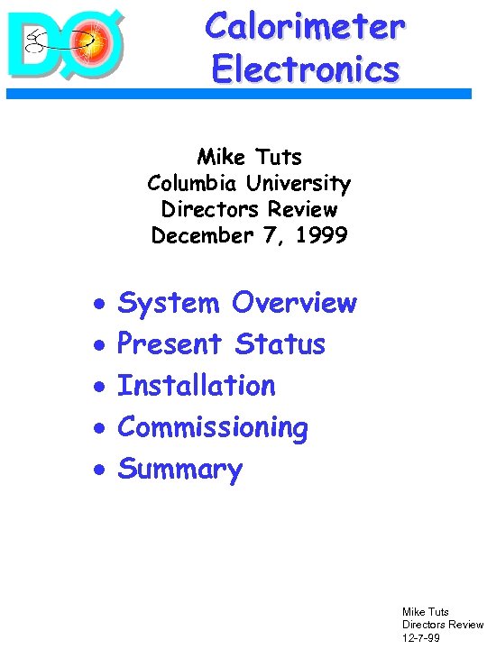 Calorimeter Electronics Mike Tuts Columbia University Directors Review December 7, 1999 · · ·