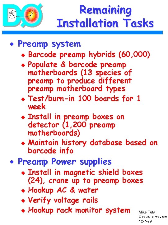 Remaining Installation Tasks · Preamp system u u u Barcode preamp hybrids (60, 000)