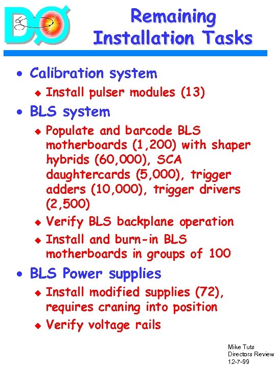 Remaining Installation Tasks · Calibration system u Install pulser modules (13) · BLS system