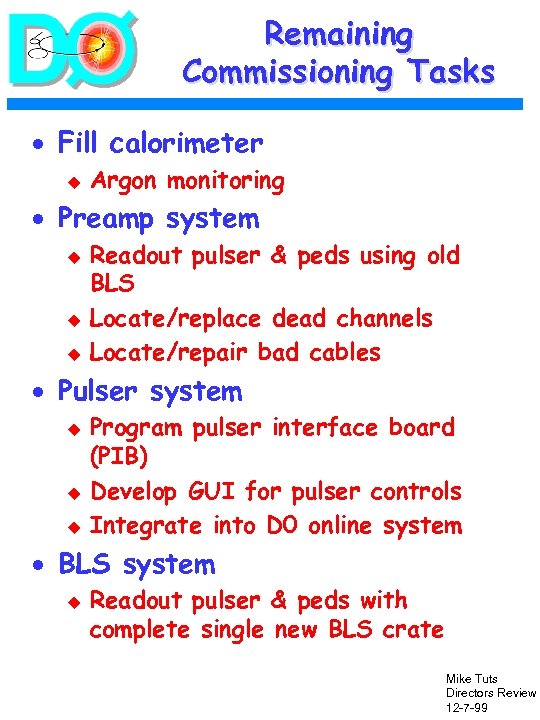 Remaining Commissioning Tasks · Fill calorimeter u Argon monitoring · Preamp system u u