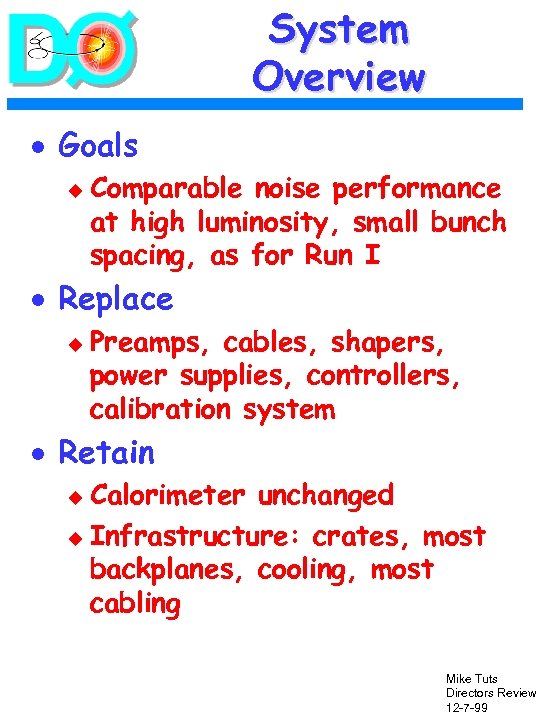 System Overview · Goals u Comparable noise performance at high luminosity, small bunch spacing,