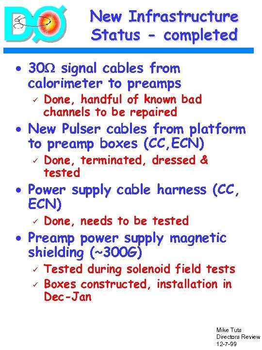 New Infrastructure Status - completed · 30 signal cables from calorimeter to preamps ü