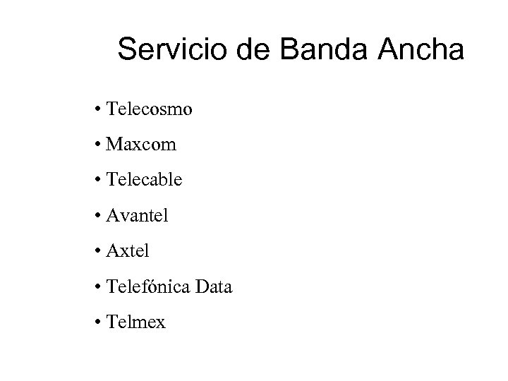 Servicio de Banda Ancha • Telecosmo • Maxcom • Telecable • Avantel • Axtel