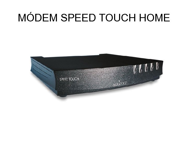 MÓDEM SPEED TOUCH HOME 