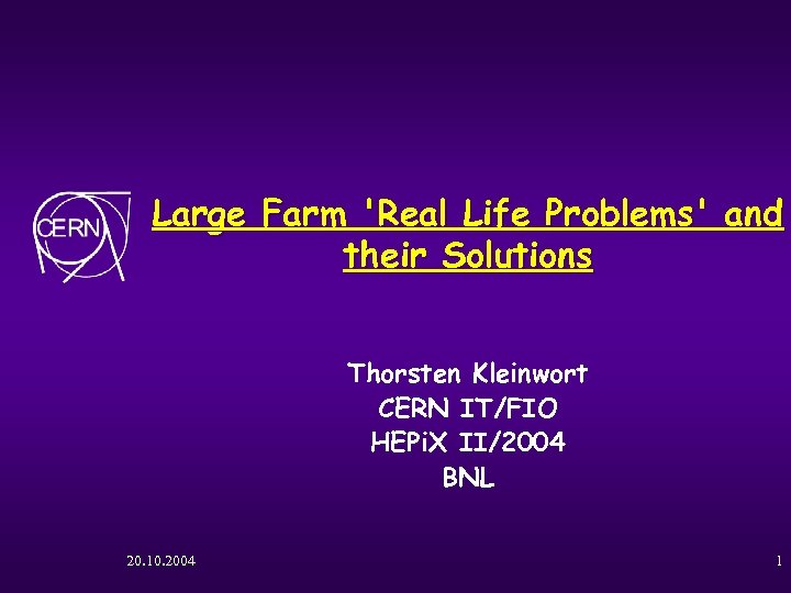 Large Farm 'Real Life Problems' and their Solutions Thorsten Kleinwort CERN IT/FIO HEPi. X