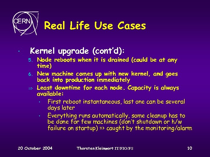 Real Life Use Cases • Kernel upgrade (cont’d): 5. 6. Þ Node reboots when