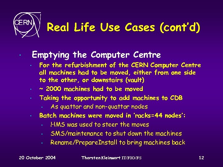 Real Life Use Cases (cont’d) Emptying the Computer Centre • • • For the