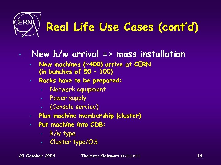 Real Life Use Cases (cont’d) New h/w arrival => mass installation • • •
