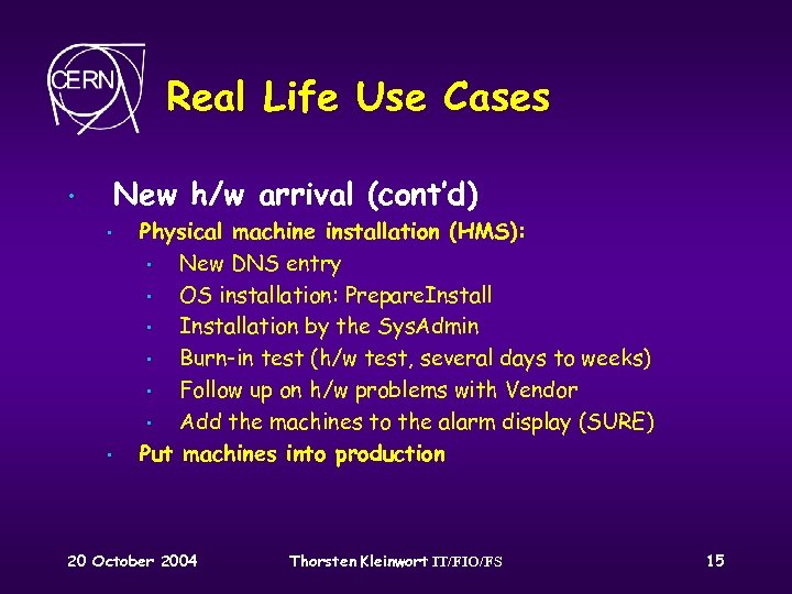 Real Life Use Cases New h/w arrival (cont’d) • • • Physical machine installation