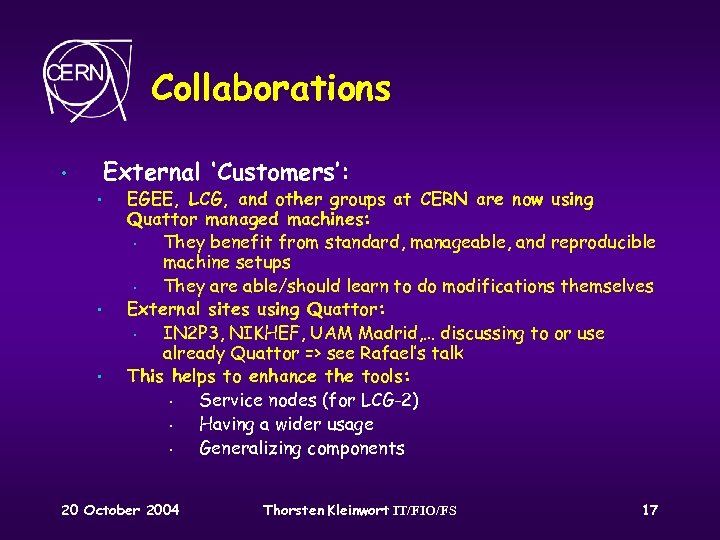 Collaborations External ‘Customers’: • • EGEE, LCG, and other groups at CERN are now
