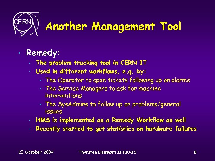Another Management Tool • Remedy: • • The problem tracking tool in CERN IT