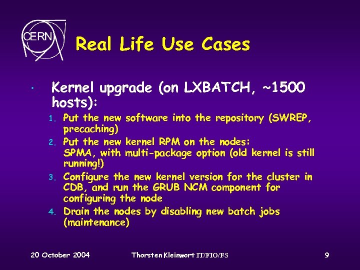 Real Life Use Cases • Kernel upgrade (on LXBATCH, ~1500 hosts): 1. 2. 3.