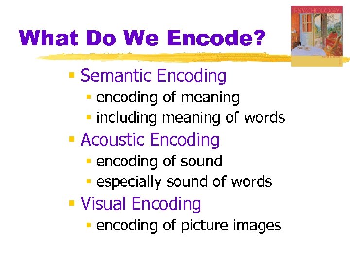 What Do We Encode? § Semantic Encoding § encoding of meaning § including meaning