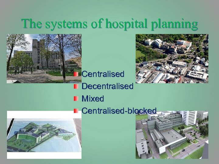 The systems of hospital planning Centralised Decentralised Mixed Centralised blocked 