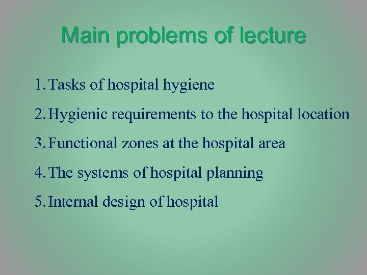 Main problems of lecture 1. Tasks of hospital hygiene 2. Hygienic requirements to the
