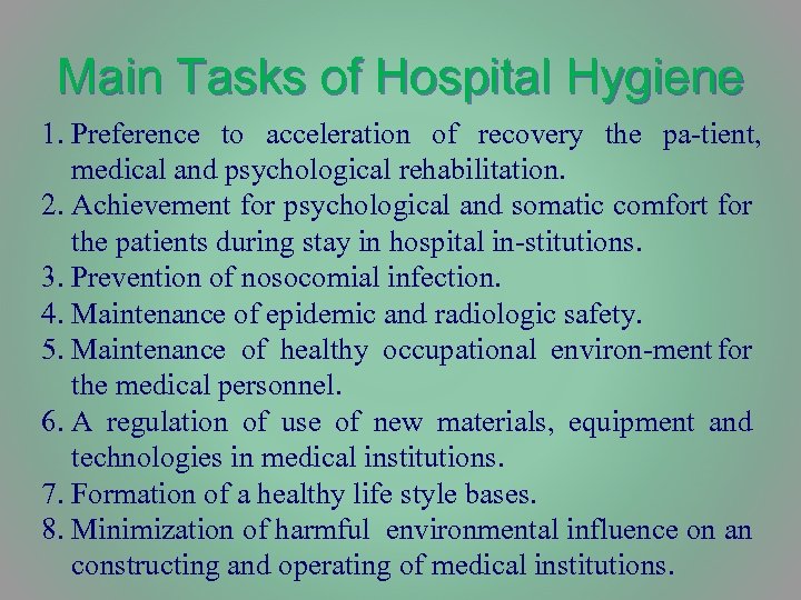 Main Tasks of Hospital Hygiene 1. Preference to acceleration of recovery the pa tient,