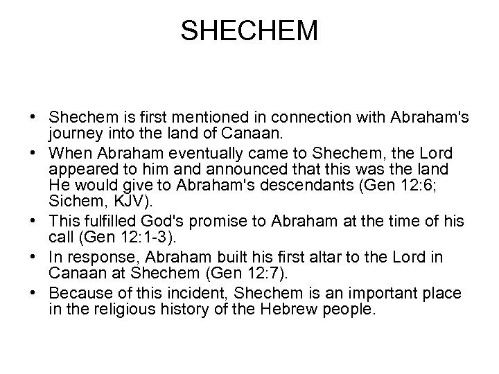 SHECHEM • Shechem is first mentioned in connection with Abraham's journey into the land