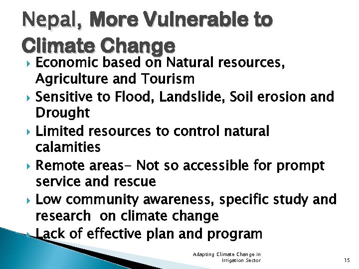 Nepal, More Vulnerable to Climate Change Economic based on Natural resources, Agriculture and Tourism