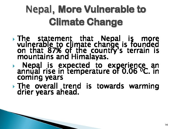 Nepal, More Vulnerable to Climate Change The statement that Nepal is more vulnerable to