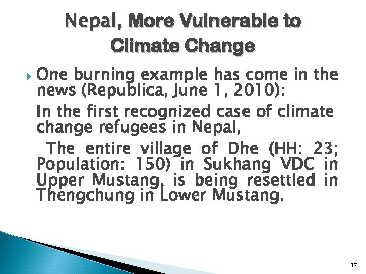 Nepal, More Vulnerable to Climate Change One burning example has come in the news