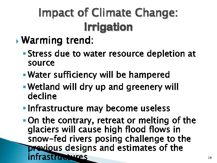Impact of Climate Change: Irrigation Warming trend: § Stress due to water resource depletion