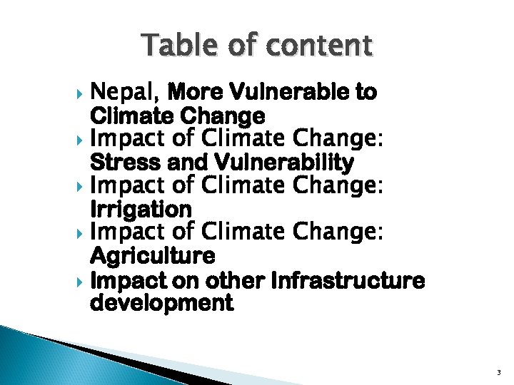 Table of content Nepal, More Vulnerable to Climate Change Impact of Climate Change: Stress