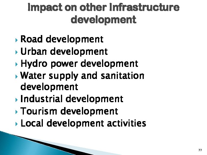 Impact on other Infrastructure development Road development Urban development Hydro power development Water supply