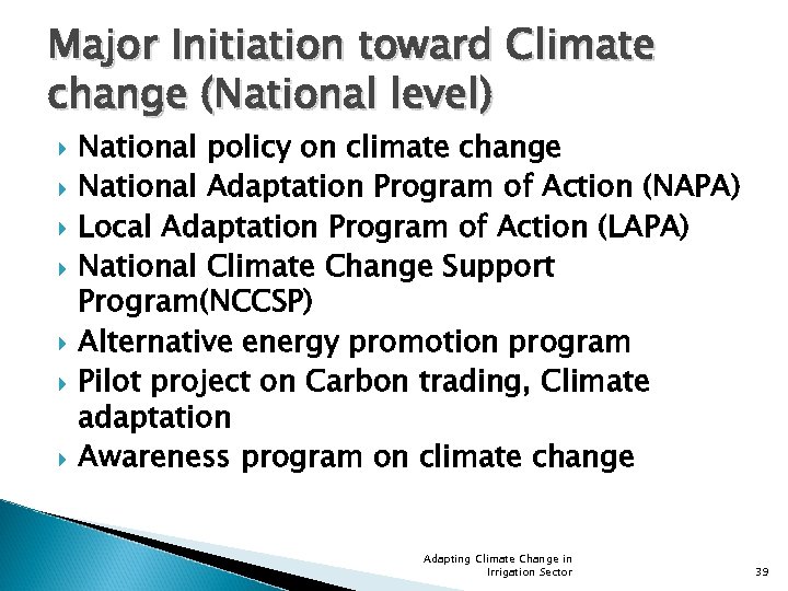 Major Initiation toward Climate change (National level) National policy on climate change National Adaptation