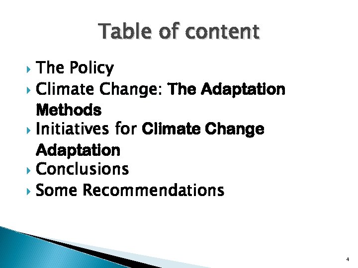 Table of content The Policy Climate Change: The Adaptation Methods Initiatives for Climate Change