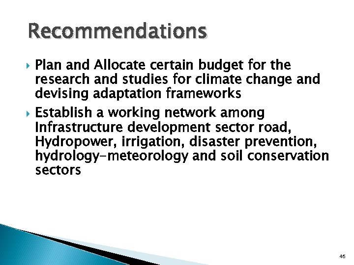 Recommendations Plan and Allocate certain budget for the research and studies for climate change