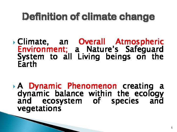 Definition of climate change Climate, an Overall Atmospheric Environment; a Nature’s Safeguard System to