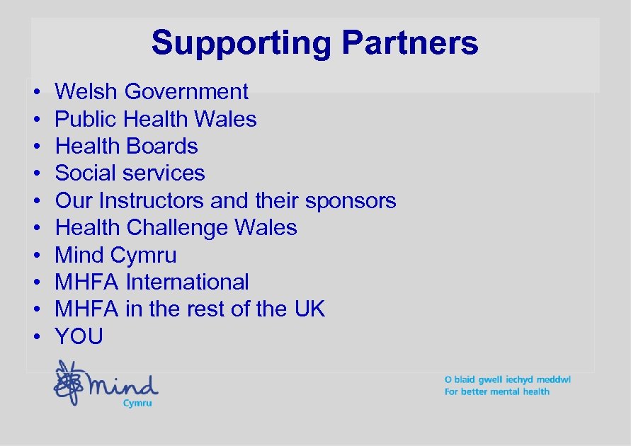 Supporting Partners • • • Welsh Government Public Health Wales Health Boards Social services