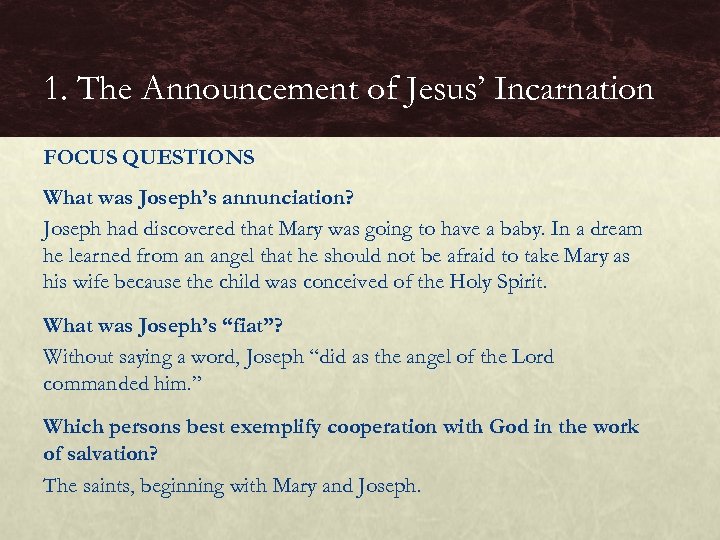 1. The Announcement of Jesus’ Incarnation FOCUS QUESTIONS What was Joseph’s annunciation? Joseph had