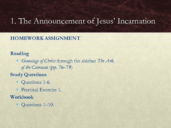 1. The Announcement of Jesus’ Incarnation HOMEWORK ASSIGNMENT Reading Genealogy of Christ through the