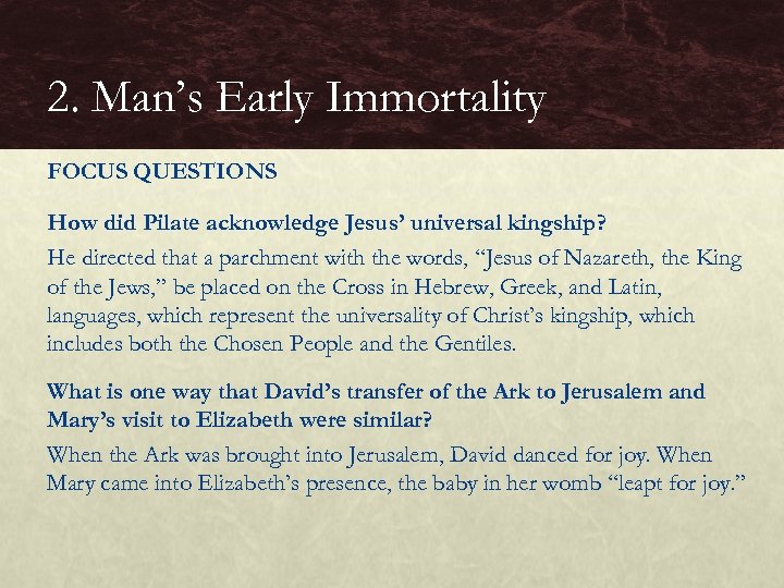 2. Man’s Early Immortality FOCUS QUESTIONS How did Pilate acknowledge Jesus’ universal kingship? He