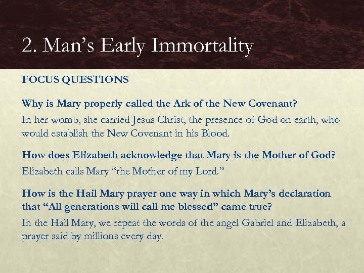 2. Man’s Early Immortality FOCUS QUESTIONS Why is Mary properly called the Ark of