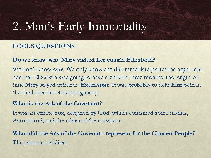 2. Man’s Early Immortality FOCUS QUESTIONS Do we know why Mary visited her cousin