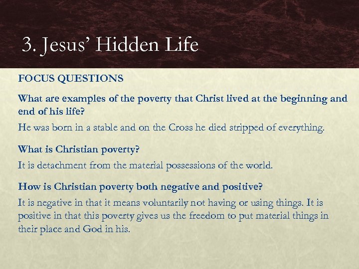 3. Jesus’ Hidden Life FOCUS QUESTIONS What are examples of the poverty that Christ