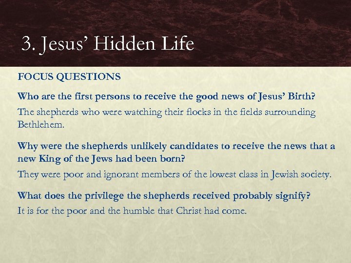 3. Jesus’ Hidden Life FOCUS QUESTIONS Who are the first persons to receive the