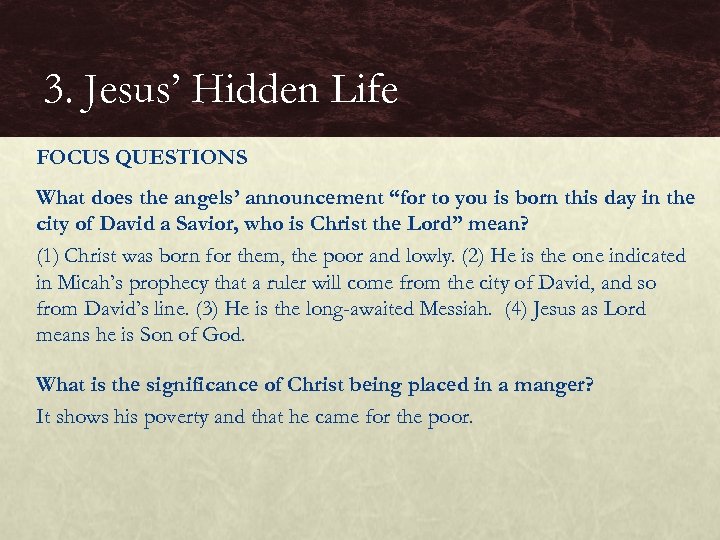 3. Jesus’ Hidden Life FOCUS QUESTIONS What does the angels’ announcement “for to you