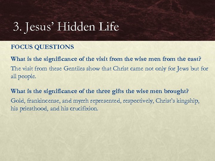 3. Jesus’ Hidden Life FOCUS QUESTIONS What is the significance of the visit from