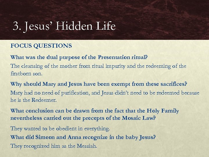 3. Jesus’ Hidden Life FOCUS QUESTIONS What was the dual purpose of the Presentation