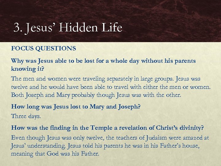 3. Jesus’ Hidden Life FOCUS QUESTIONS Why was Jesus able to be lost for