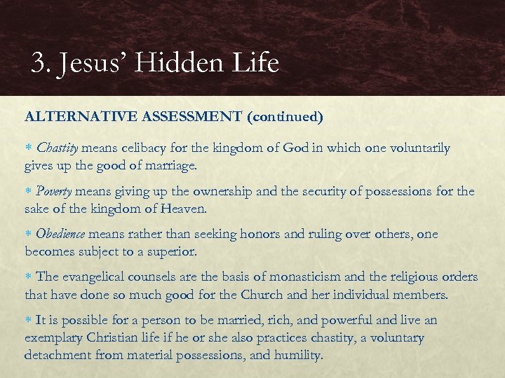3. Jesus’ Hidden Life ALTERNATIVE ASSESSMENT (continued) Chastity means celibacy for the kingdom of